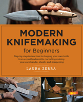 Modern Knifemaking for Beginners: Step-by-step instruction for forging your own knife from expert bladesmiths, including making your own handle, sheath, and sharpening 0760398046 Book Cover