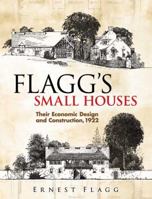 Flagg's Small Houses: Their Economic Design and Construction, 1922 0486451976 Book Cover