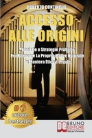 Accesso Alle Origini: Tecniche e Strategie Pratiche Per Ritrovare La Propria Madre Naturale In Maniera Etica e Legale (Italian Edition) 886174852X Book Cover