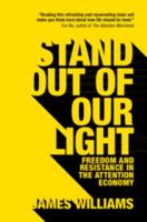 Stand Out of Our Light: Freedom and Resistance in the Attention Economy 110845299X Book Cover