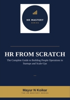 HR From Scratch: The Complete Guide to Building People Operations in Startups and Scale-Ups B0H99LTJM8 Book Cover