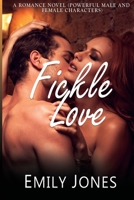 FICKLE LOVE- A Romance Novel (Powerful male and female Character): A Love Story B086FS5CXX Book Cover