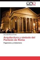 Arquitectura y Simbolo del Panteon de Roma 3845491612 Book Cover
