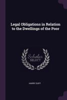 Legal Obligations in Relation to the Dwellings of the Poor 1437039375 Book Cover