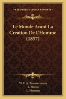 Le Monde Avant La Creation De L'Homme (1857) 1167701771 Book Cover