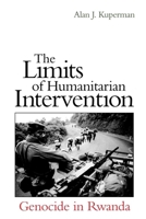 The Limits of Humanitarian Intervention: Genocide in Rwanda 0815700857 Book Cover