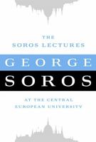 The Soros Lectures: At the Central European University 1586488856 Book Cover