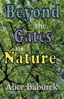 Beyond the Gates of Nature 1462661297 Book Cover