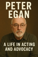 Peter Egan: A Life in Acting and Advocacy B0FSS39NMH Book Cover