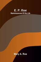 E. P. Roe: Reminiscences Of His Life 9371341858 Book Cover