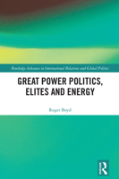 Great Power Politics, Elites & Energy (Routledge Advances in International Relations and Global Politics) 1041304811 Book Cover