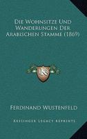 Die Wohnsitze Und Wanderungen Der Arabischen Stamme (1869) 1161139095 Book Cover