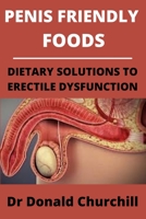 PENIS FRIENDLY FOODS: DIETARY SOLUTIONS TO ERECTILE DYSFUNCTION B08X6242QX Book Cover