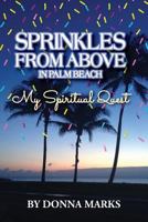 Sprinkles from Above in Palm Beach- My Spiritual Quest 1623860075 Book Cover