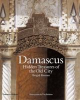Damascus: Hidden Treasures of the Old City 0500019460 Book Cover