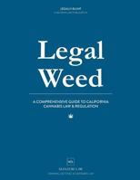Legal Weed: A Comprehensive Guide to California Cannabis Law & Regulation 154521784X Book Cover