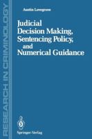 Judicial Decision Making, Sentencing Policy, and Numerical Guidance 1468470825 Book Cover