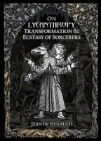 On Lycanthropy, Transformation & Ecstasy Of Sorcerers 2492143120 Book Cover