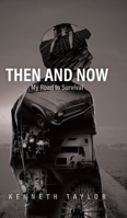 Then and Now: My Road to Survival 022888246X Book Cover