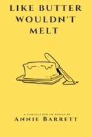 Like Butter Wouldn't Melt B09M567GST Book Cover