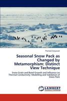 Seasonal Snow Pack as Changed by Metamorphism: Distinct View Technique 3847370979 Book Cover