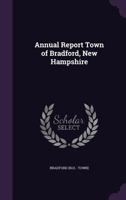 Annual Report Town of Bradford, New Hampshire 1342268679 Book Cover