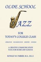 Olde School Jazz for Today's College Class:Affirmations Recommendations Reminders Aphorisms 1436377722 Book Cover