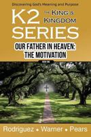 K2 Series, Our Father In Heaven: The Motivation 1547151765 Book Cover