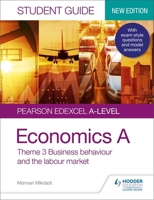 Pearson Edexcel A-level Economics A Student Guide: Theme 3 Business behaviour and the labour market (new edition) 1510458069 Book Cover