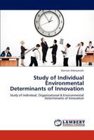 Study of Individual Environmental Determinants of Innovation: Study of Individual, Organizational & Environmental Determinants of Innovation 3848416182 Book Cover