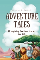 Adventure Tales: 15 Inspiring Bedtime Stories for Kids (Magic Bedtime Tales) B0FP5QY6W5 Book Cover