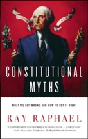 Constitutional Myths: What We Get Wrong and How to Get It Right 1595588329 Book Cover