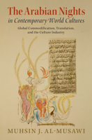 The Arabian Nights in Contemporary World Cultures: Global Commodification, Translation, and the Culture Industry 1108474853 Book Cover