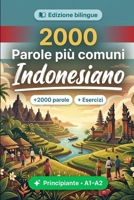2000 Parole Più Comuni in Indonesiano per Principiante: Vocabolario di frequenza in Indonesiano: traduzioni, esempi, A1-A2 (Italian Edition) B0HCW4HV2P Book Cover