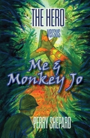 THE HERO versus Me & Monkey Jo: a novel 1941237169 Book Cover