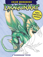 Dragonart Color Workbook: Explore New Coloring Techniques 1440318646 Book Cover