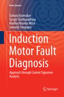 Induction Motor Fault Diagnosis: Approach through Current Signature Analysis 9811092133 Book Cover