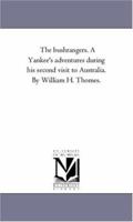 The Bushrangers: A Yankee's adventures during his second visit to Australia, Vol. 2 1425554687 Book Cover