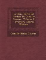 Lettere Edite Ed Inedite Di Camillo Cavour, Volume 2 1144732999 Book Cover