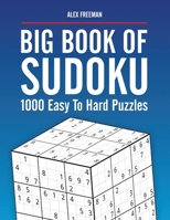 Big Book of Sudoku Puzzles Easy to Hard: 1000 Sudoku Puzzles for Adults with Solutions B0923YPFWG Book Cover