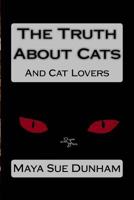 The Truth About Cats: And Cat Lovers 1533254362 Book Cover