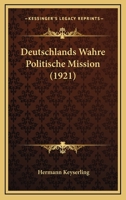 Deutschlands wahre politische Mission 1021919659 Book Cover