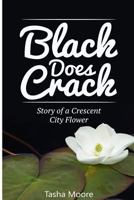 Black Does Crack: Story of a Crescent City Flower 1480116599 Book Cover