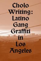 Cholo Writing: Latino Gang Graffiti in Los Angeles (Dokument Press) 9185639214 Book Cover