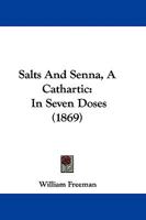 Salts And Senna: A Cathartic In Seven Doses 1165772213 Book Cover