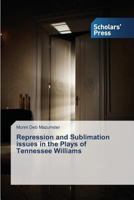 Repression and Sublimation Issues in the Plays of Tennessee Williams 3639863224 Book Cover