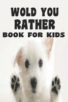 Would You Rather Book For Kids: Would You Rather Book For Kids B0857B5294 Book Cover
