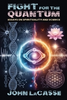 Fight for the Quantum: Essays on Spirituality and Science B0GNSMP7G7 Book Cover