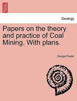 Papers On The Theory And Practice Of Coal Mining-- 124091914X Book Cover