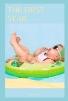 THE FIRST YEAR: A Complete Guide Infant Care And Development B0CQTXVFKV Book Cover